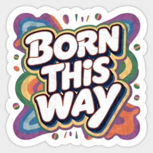 Born This Way Sticker